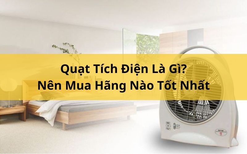 Quạt tích điện là gì